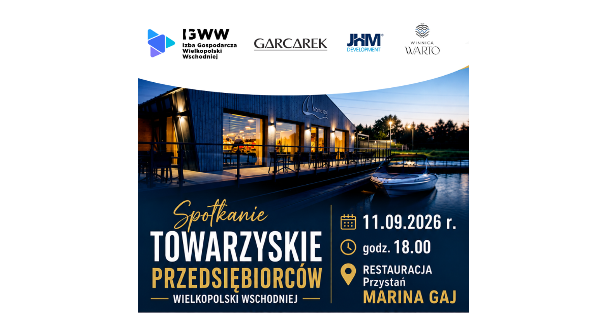 TOWARZYSKIE SPOTKANIE PRZEDSIĘBIORCÓW WIELKOPOLSKI WSCHODNIEJ - 11.09.2026