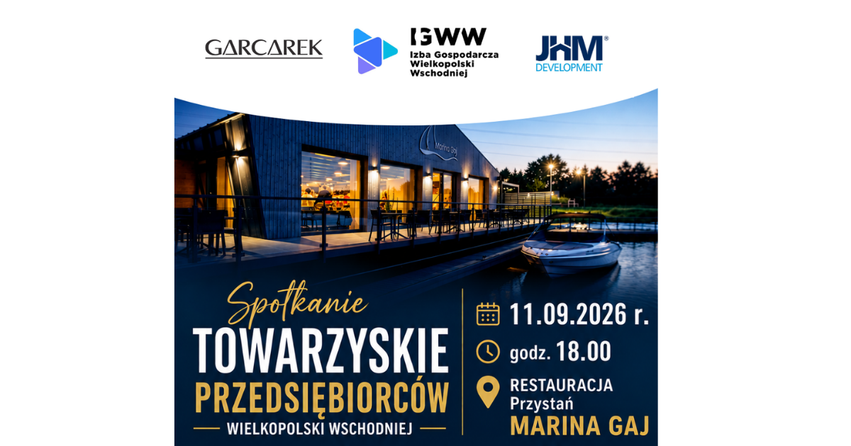 TOWARZYSKIE SPOTKANIE PRZEDSIĘBIORCÓW WIELKOPOLSKI WSCHODNIEJ - 11.09.2026